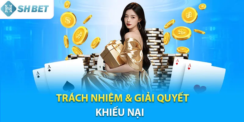 Trách nhiệm và giải quyết khiếu nại người chơi tại Shbet